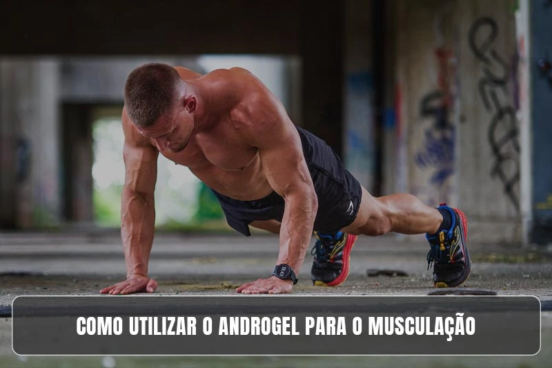 Como utilizar o Androgel para o musculação